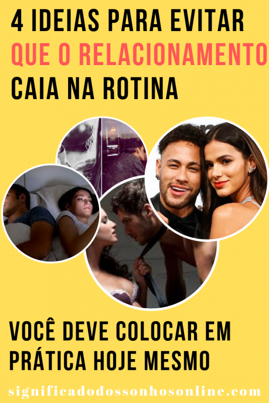 4 IDEIAS PARA EVITAR QUE 0 RELACIONAMENTO CAIA NA ROTINA GosteiSalvei