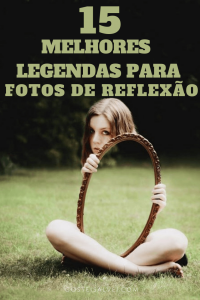 Read more about the article 10 Melhores Legendas Para Fotos De Reflexão