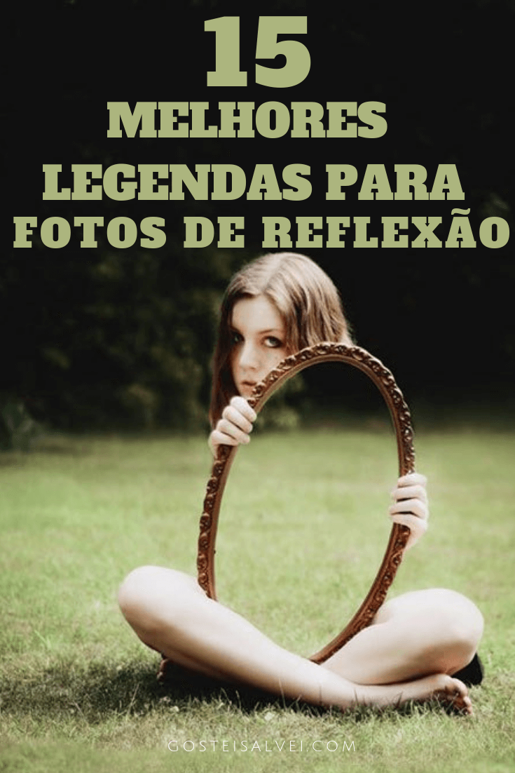 You are currently viewing 10 Melhores Legendas Para Fotos De Reflexão