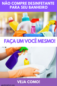 Read more about the article Não Compre Desinfetante Para Seu Banheiro – Faça Um Você Mesmo! Veja Como!