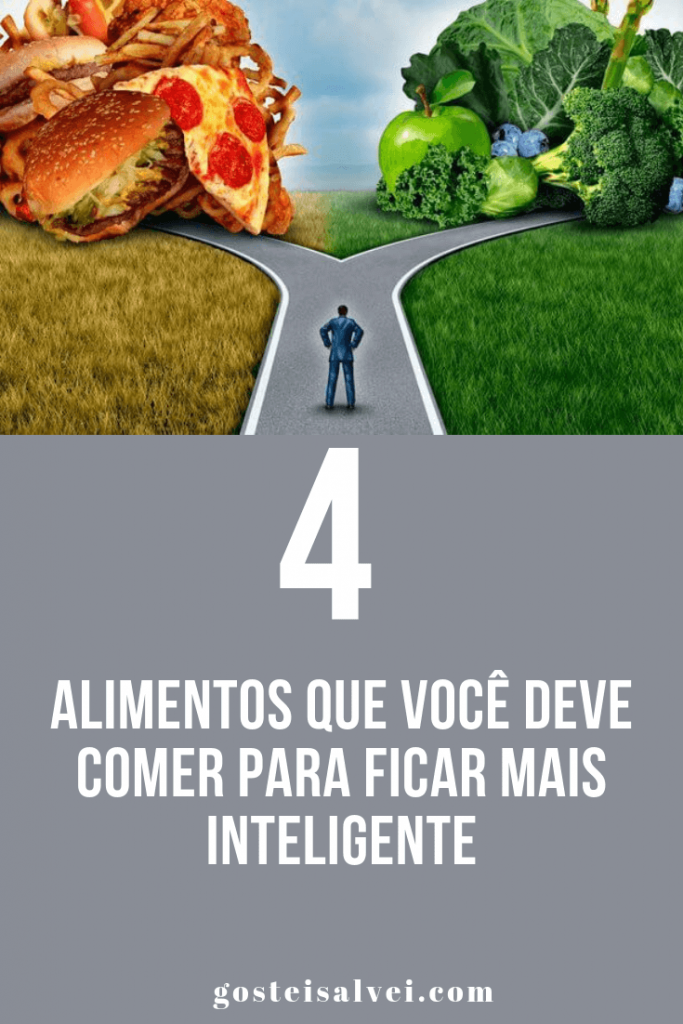 4 Alimentos Que Você Deve Comer Para Ficar Mais Inteligente – GosteiSalvei