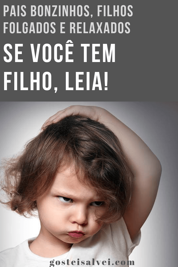 You are currently viewing Pais Bonzinhos, Filhos Folgados e Relaxados – Se Você Tem Filho, Leia!