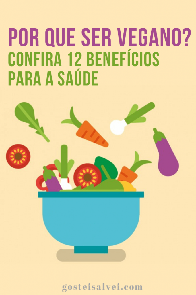 Por Que Ser Vegano Confira 12 Benefícios Para A Saúde Gosteisalvei 8658