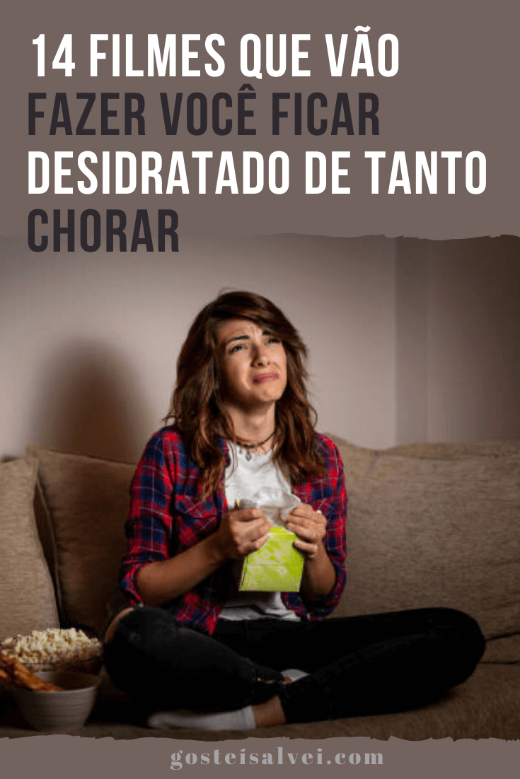 You are currently viewing 14 Filmes que vão fazer você ficar desidratado de tanto chorar