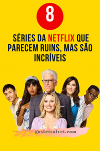Read more about the article 8 Séries da Netflix que parecem ruins, mas são incríveis