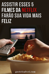 Read more about the article Assistir esses 5 filmes da Netflix farão sua vida mais feliz