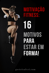 Read more about the article Motivação Fitness: 16 Motivos para estar em forma!