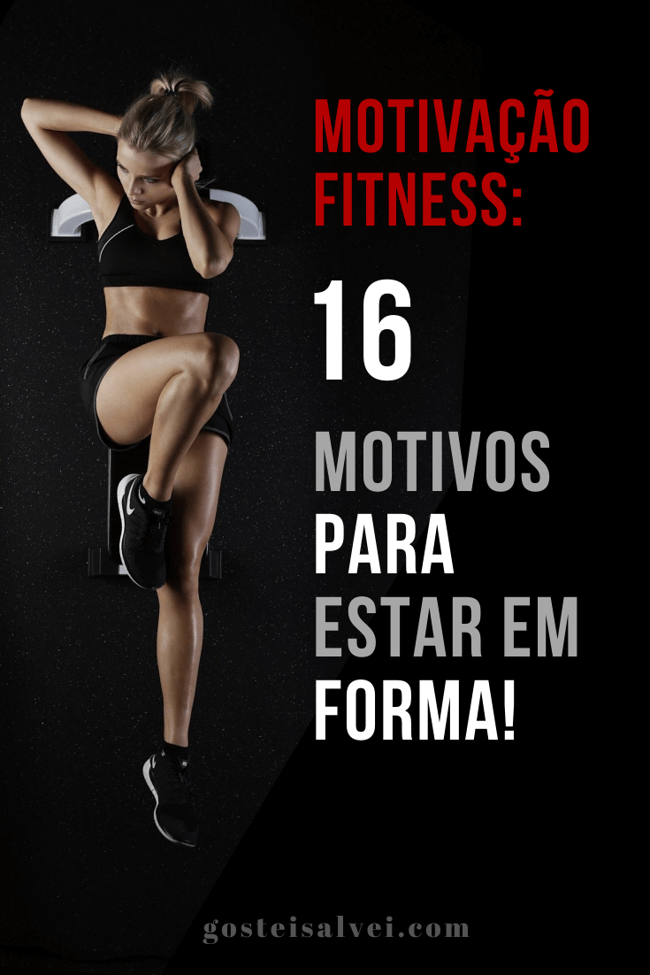 You are currently viewing Motivação Fitness: 16 Motivos para estar em forma!