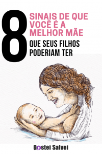 Read more about the article 8 Sinais de que você é a melhor mãe que seus filhos poderiam ter