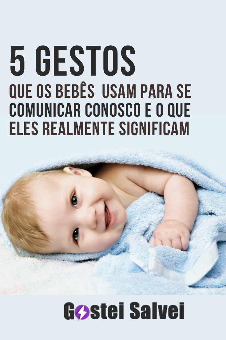 You are currently viewing 5 Gestos que os bebês que os bebês usam para se comunicar conosco e o que eles realmente significam