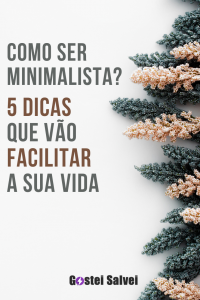 Read more about the article Como ser minimalista? 5 Dicas que vão facilitar a sua vida