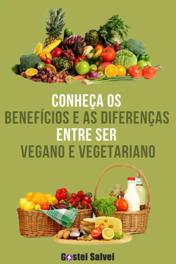 Conheça Os Benefícios E As Diferenças Entre Ser Vegano E Vegetariano Gosteisalvei 4562