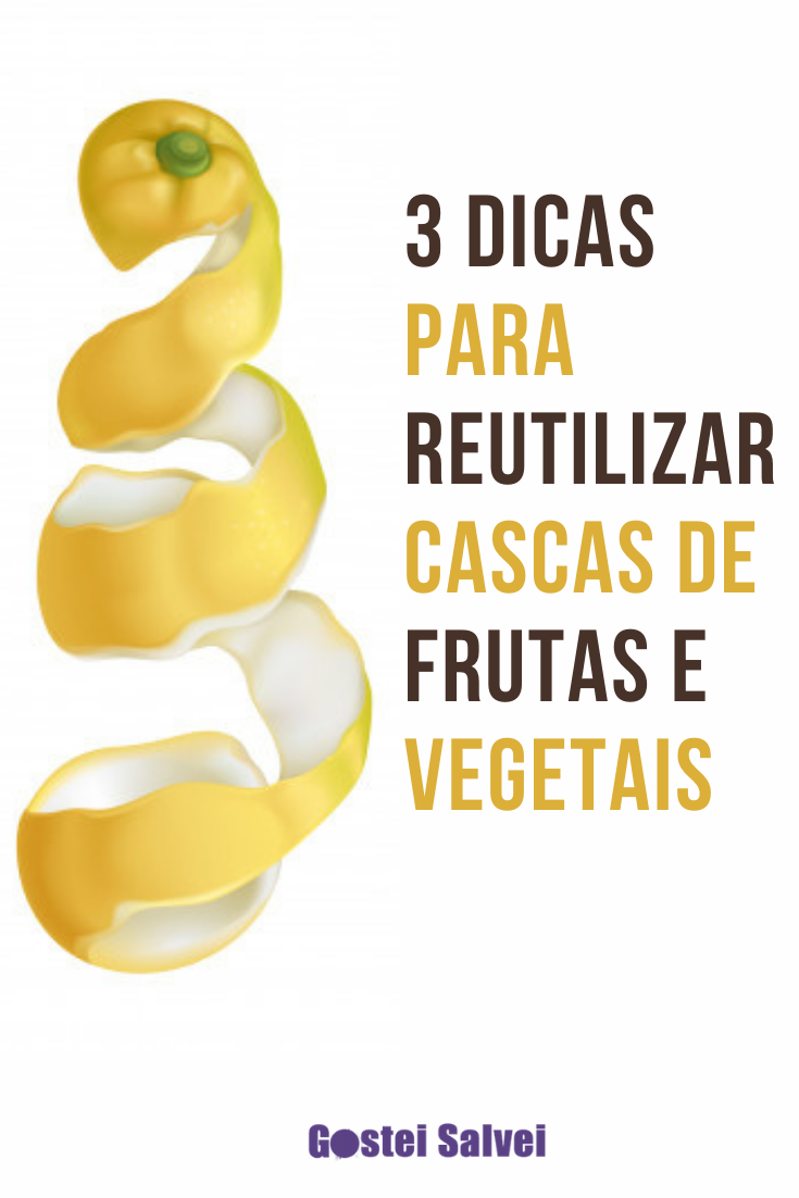 You are currently viewing 3 Dicas para reutilizar cascas de frutas e vegetais