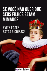 Read more about the article Se você NÃO quer que seus filhos sejam mimados, EVITE FAZER ESTAS 5 COISAS!