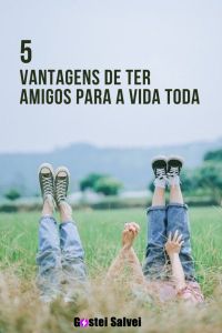Read more about the article 5 Vantagens de ter amigos para a vida toda