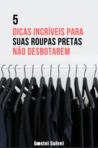 Read more about the article 5 Dicas incríveis para suas roupas pretas não desbotarem