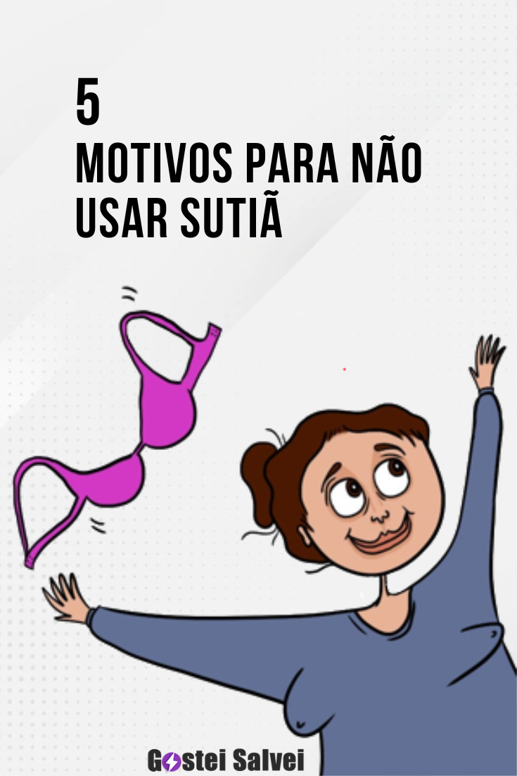 You are currently viewing 5 Motivos para não usar sutiã