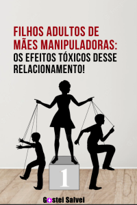 Read more about the article Filhos adultos de mães manipuladoras: Os efeitos tóxicos do relacionamento!