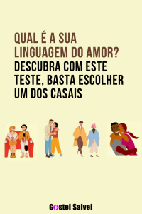 Read more about the article Qual é a sua linguagem do amor? Descubra com este teste, basta escolher um dos casais