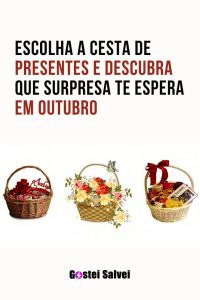 Read more about the article <strong>Escolha a cesta de presentes e descubra que surpresa te espera em outubro</strong>
