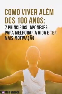 Leia mais sobre o artigo Como viver além dos 100 anos: 7 princípios japoneses para melhorar a vida e ter mais motivação